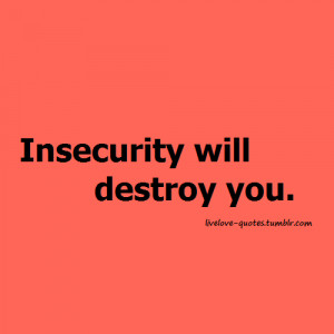 Quotes about Insecurity http://www.tumblr.com/tagged/insecurity ...