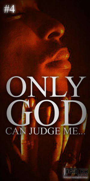 Jegir.doski Only God Can Judge Me quotes