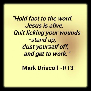 Get to work. Mark Driscoll, Resurgence 13