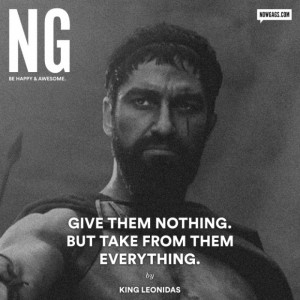 Movies Quotes - Give them nothing but take from them everything.