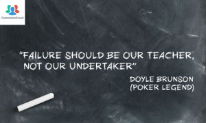 Failure should be our teacher, not our undertaker