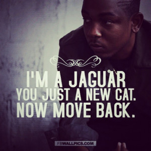 move back KendrickLamar badass quote rap1 Now really move back