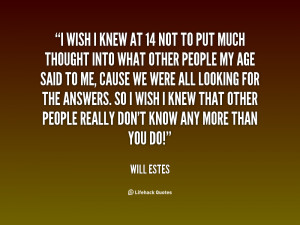 quote-Will-Estes-i-wish-i-knew-at-14-not-83086.png