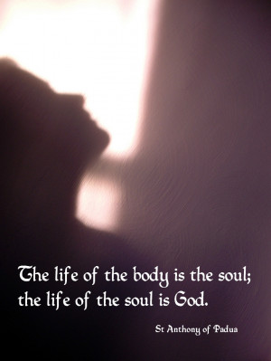 ... body is the soul; the life of the soul is God.