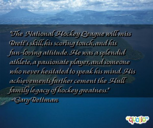 The National Hockey League will miss Brett's