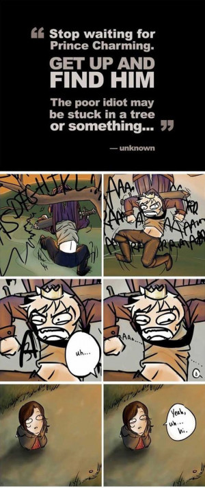 Stop waiting for Prince Charming