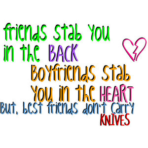... stab you in the heart. But Best friends don’t carry knives
