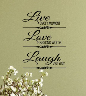 Live Every Moment Love Beyond Words Laugh Everyday Vinyl Wall Decal ...
