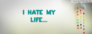 Hate My Life Quotes For Facebook ~ i hate my life.... Facebook Quote ...