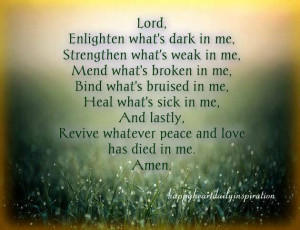 Lord, Enlighten what's dark in me, Strengthen what's weak in me...