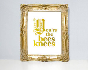 You're the bees knees, old brit ish sayings, quote poster, bee print ...
