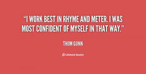 work best in rhyme and meter. I was most confident of myself in that ...