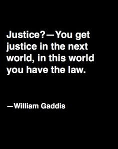 ... william gaddis Quotes Categories, Lawyers Quotes, Justice Law, Lawyer