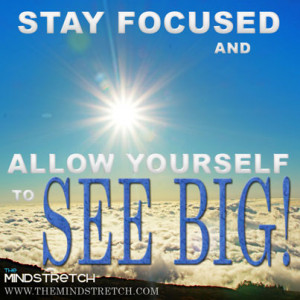 Picture Quote - The Mindstretch - Inspirational Wisdom - Stay Focused ...