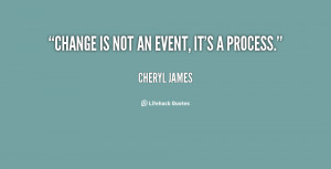 quote-Cheryl-James-change-is-not-an-event-its-a-20168.png