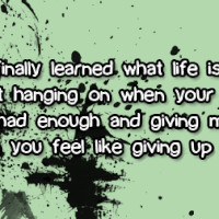 giving up quotes photo: I've finally learned what life is all about ...