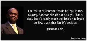 abortion should be legal in this country. Abortion should not be legal ...