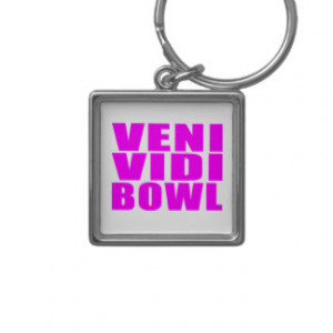 Funny Girl Bowling Quotes : Veni Vidi Bowl Keychains
