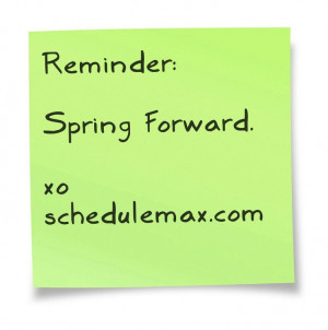 Spring Forward. @schedulemax