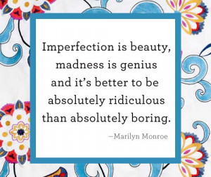 ... be absolutely ridiculous than absolutely boring marilyn monroe quote