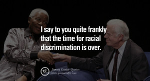 say to you quite frankly that the time for racial discrimination is ...