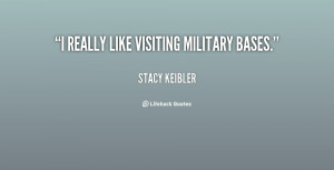 ... like visiting military bases. - Stacy Keibler at Lifehack Quotes