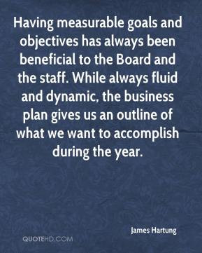 James Hartung - Having measurable goals and objectives has always been ...
