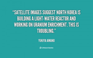 ... water reactor and working on uranium enrichment. This is troubling
