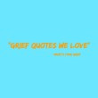 Grief Quote Round up grief quotes we love