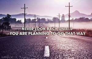 back, go, look, never, planning, quote, road, signs, that way, unless