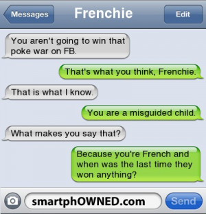 FrenchieYou aren't going to win that poke war on FB. | That's what you ...
