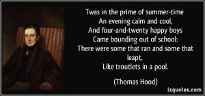 summer-time An evening calm and cool, And four-and-twenty happy boys ...