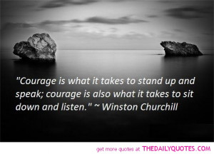 Courage Is What It Takes To Stand Up And Speak Courage Is Else What It ...
