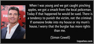When I was young and we got caught pinching apples, we got a smack ...