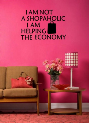 am not shopaholic I am helping the economy' - Funny Vinyl Sticker