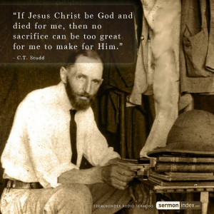 Ct Studd Quotes Sacrifice ~ SermonIndex.net Blog: C.T. Studd Quote