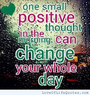 one small positive thought have you ever looked at someone and thought ...