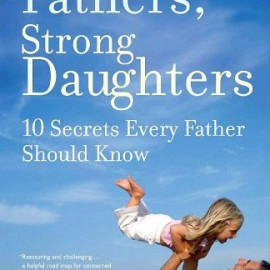 Strong-Fathers-Strong-Daughters-10-Secrets-Every-Father-Should-Know-0