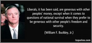 Liberals, it has been said, are generous with other peoples' money ...