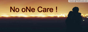 No oNe Care Profile Facebook Covers