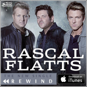Rewind Rascal Flatts The new rascal flatts single