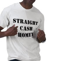 straight_cash_homey_tshirt
