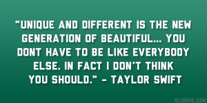 ... else. In fact I don’t think you should.” – Taylor Swift