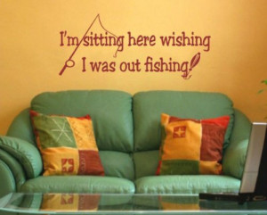 Sitting Here Wishing I Was Out Fishing Sports Hobbies Outdoor ...