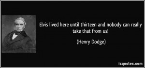 More Henry Dodge Quotes