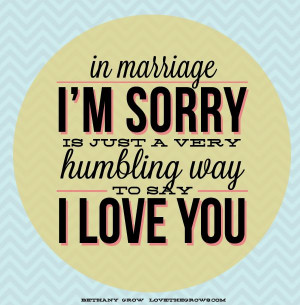 in marriage i m sorry is just a very humbling way to say i love you