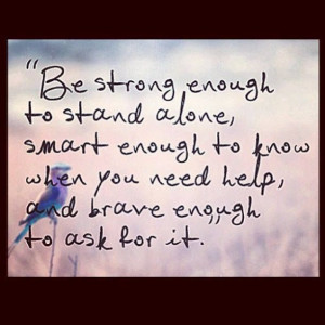 Quotes: Be strong, smart and brave... ( I wanna be...)