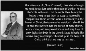 One utterance of [Oliver Cromwell]... has always hung in my mind. It ...