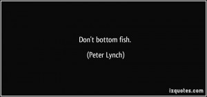 Don 39 t bottom fish Peter Lynch