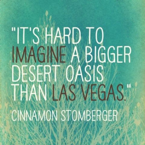 It’s hard to imagine a bigger desert oasis than Las Vegas ...
